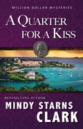 Cover: A Quarter for a Kiss (The Million Dollar Mysteries, #4) - Creekview Press