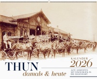 Abbildung von: Thun damals & heute Kalender 2026 - Weber Verlag AG