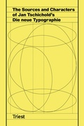 Cover: The Sources and Characters of Jan Tschichold's Die neue Typographie - Triest Verlag
