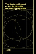 Cover: The Roots and Impact of Jan Tschichold's Die neue Typographie - Triest Verlag