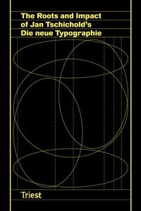 Abbildung von: The Roots and Impact of Jan Tschichold's Die neue Typographie - Triest Verlag