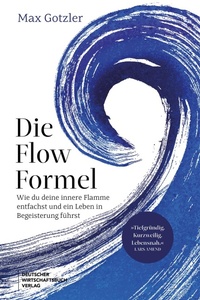 Abbildung von: Die Flow-Formel - Deutscher Wirtschaftsbuch