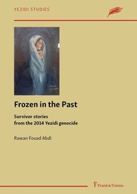 Abbildung von: Frozen in the Past - Survivor stories from the 2014 Yezidi genocide - Frank & Timme