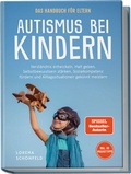 Abbildung von: Autismus bei Kindern - Das Handbuch für Eltern: Verständnis entwickeln, Halt geben, Selbstbewusstsein stärken, Sozialkompetenz fördern und Alltagssituationen gekonnt meistern - inkl. 50 Praxistipps - Edition Lunerion