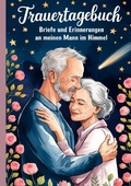 Cover: Trauertagebuch - Briefe und Erinnerungen an meinen Mann im Himmel - epubli