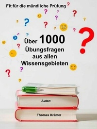 Abbildung von: Fit für die mündliche Prüfung: Über 1000 Übungsfragen aus allen Wissensgebieten - epubli