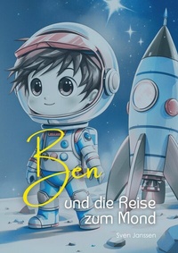 Abbildung von: Ben und die Reise zum Mond - BoD - Books on Demand