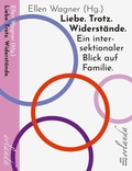 Cover: Liebe. Trotz. Widerst&auml;nde. Ein intersektionaler Blick auf Familie. - Orlanda Verlag GmbH