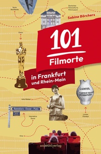 Abbildung von: 101 Filmorte in Frankfurt und Rhein-Main - Societäts-Verlag