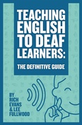 Cover: Teaching English To Deaf Learners: The Definitive Guide (Teaching Deaf Learners: The Definitive Guides, #1) - DEAFCON 1 EDUCATIONAL PUBLISHING