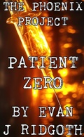 Cover: Patient Zero (The Phoenix Project, #4) - Evan J Ridgoth