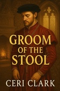 Cover: Groom of the Stool (Heinous History, #4) - Ceri Clark
