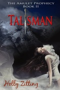 Cover: Talisman (The Amulet Prophecy, #2) - Holly Zitting