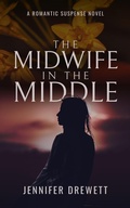 Cover: The Midwife in the Middle (The Tegan Javaman series, #1) - Jennifer Drewett