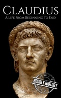 Cover: Claudius: A Life from Beginning to End (Roman Emperors) - Hourly History