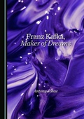 Cover: Franz Kafka, Maker of Dreams - Cambridge Scholars Publishing
