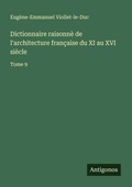 Cover: Dictionnaire raisonn&egrave; de l'architecture fran&ccedil;aise du XI au XVI si&egrave;cle - Antigonos Verlag