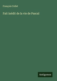 Enlarge image Cover: Fait inedit de la vie de Pascal - Antigonos Verlag