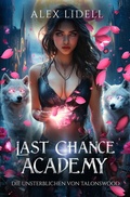Cover: Last Chance Academy: Die Unsterblichen von Talonswood - Tolino Media