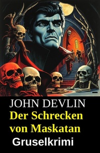 Abbildung von: Der Schrecken von Maskatan: Gruselkrimi - Uksak E-Books