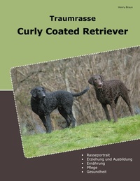 Abbildung von: Traumrasse Curly Coated Retriever - BoD - Books on Demand