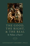 Cover: The Good, the Right, and the Real: Is Value a Fact? - Oxford University Press Inc