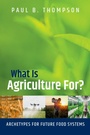 Cover: What Is Agriculture For? - Oxford University Press Inc