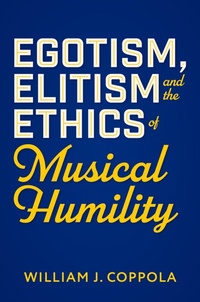 Abbildung von: Egotism, Elitism, and the Ethics of Musical Humility - OUP eBook