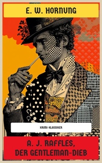 Enlarge image Cover: A. J. Raffles, der Gentleman-Dieb - Neu übersetzt Verlag
