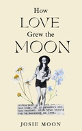 Cover: How Love Grew the Moon - Josie Moon