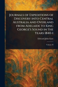 Abbildung von: Journals of Expeditions of Discovery Into Central Australia and Overland From Adelaide to King George's Sound in the Years 1840-1 - Anson Street Press