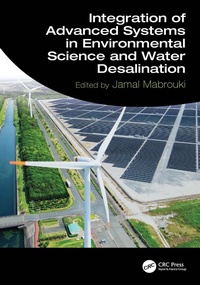 Enlarge image Cover: Integration of Advanced Systems in Environmental Science and Water Desalination - CRC Press