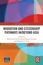 Cover: Migration and Citizenship pathways in/beyond Asia - Routledge