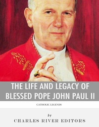 Abbildung von: The Life and Legacy of Blessed Pope John Paul II - Charles River Editors