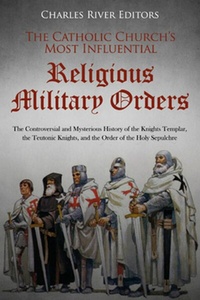 Abbildung von: The Catholic Church's Most Influential Religious Military Orders - Charles River Editors