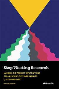 Abbildung von: Stop Wasting Research - Rosenfeld Media