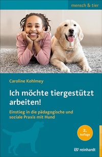 Abbildung von: Ich möchte tiergestützt arbeiten! - Ernst Reinhardt Verlag