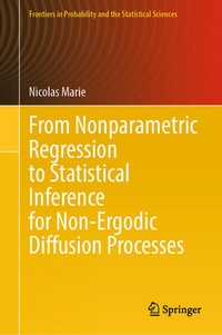 Enlarge image Cover: From Nonparametric Regression to Statistical Inference for Non-Ergodic Diffusion Processes - Springer