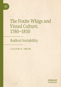 Abbildung von: The Foxite Whigs and Visual Culture, 1780-1810 - Palgrave Macmillan