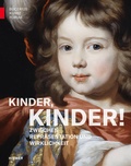 Cover: Kinder, Kinder! - Zwischen Repr&auml;sentation und Wirklichkeit - Hirmer