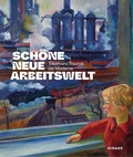 Cover: Sch&ouml;ne neue Arbeitswelt - Traum und Trauma der Moderne - Hirmer
