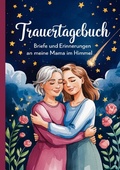 Cover: Trauertagebuch - Briefe und Erinnerungen an meine Mama im Himmel - epubli