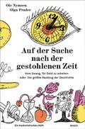 Cover: Auf der Suche nach der gestohlenen Zeit - Vom Zwang, f&uuml;r Geld zu arbeiten oder: Der gr&ouml;&szlig;te Raubzug der Geschichte - Maro