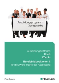 Abbildung von: Ausbildungsprogramm Gastgewerbe / Ausbildungsleitfaden Koch/Köchin - Berufsbildpositionen II - Feldhaus