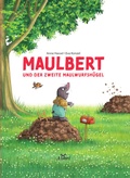 Cover: Maulbert und der zweite Maulwurfsh&uuml;gel - Alibri