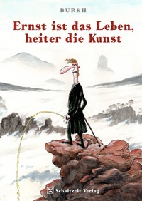 Abbildung von: Ernst ist das Leben, heiter die Kunst - Schaltzeit Verlag