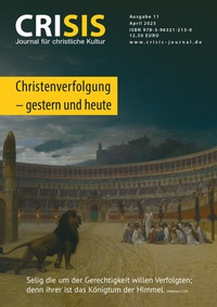 Abbildung von: CRISIS 11 - Journal für christliche Kultur - Christenverfolgung - gestern und heute - CRISIS