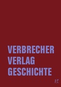 Cover: Verbrecher Verlag Geschichte - Verbrecher