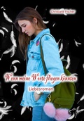 Cover: Wenn meine Worte fliegen k&ouml;nnten - Edition Paashaas Verlag EPV