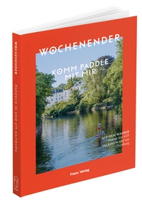 Abbildung von: Wochenender: Komm paddle mit mir - Frenz Verlag GmbH